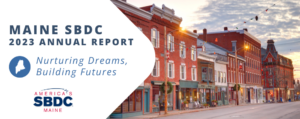 Maine SBDC Annual Report header that features words "Nurturing Dreams, Building Futures" and a image of a Maine downtown